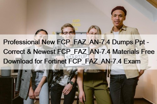 Professional New FCP_FAZ_AN-7.4 Dumps Ppt - Correct & ...