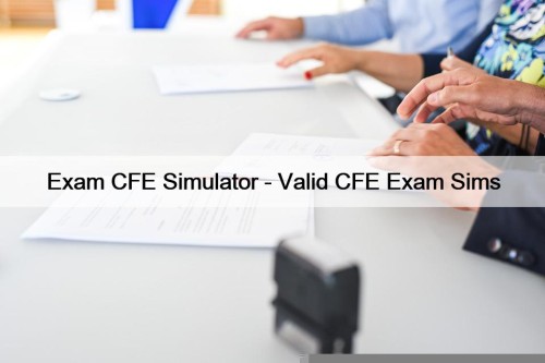Exam CFE Simulator - Valid CFE Exam Sims