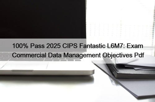 100% Pass 2025 CIPS Fantastic L6M7: Exam Commercial ...